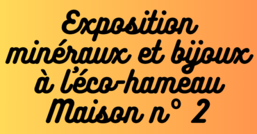 Exposition de minéraux et de bijoux à l’éco-hameau de Sainte-Gemme