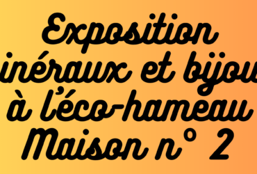 Exposition de minéraux et de bijoux à l’éco-hameau de Sainte-Gemme